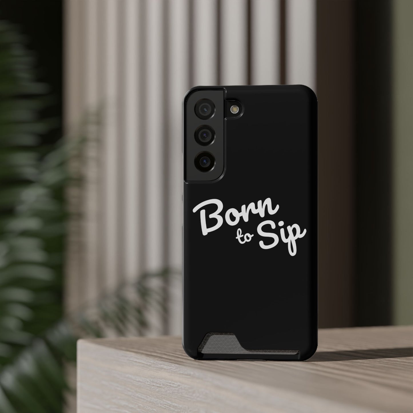 Born to Sip - Phone Case with Card Holder