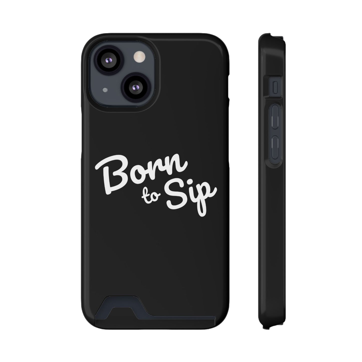 Born to Sip - Phone Case with Card Holder