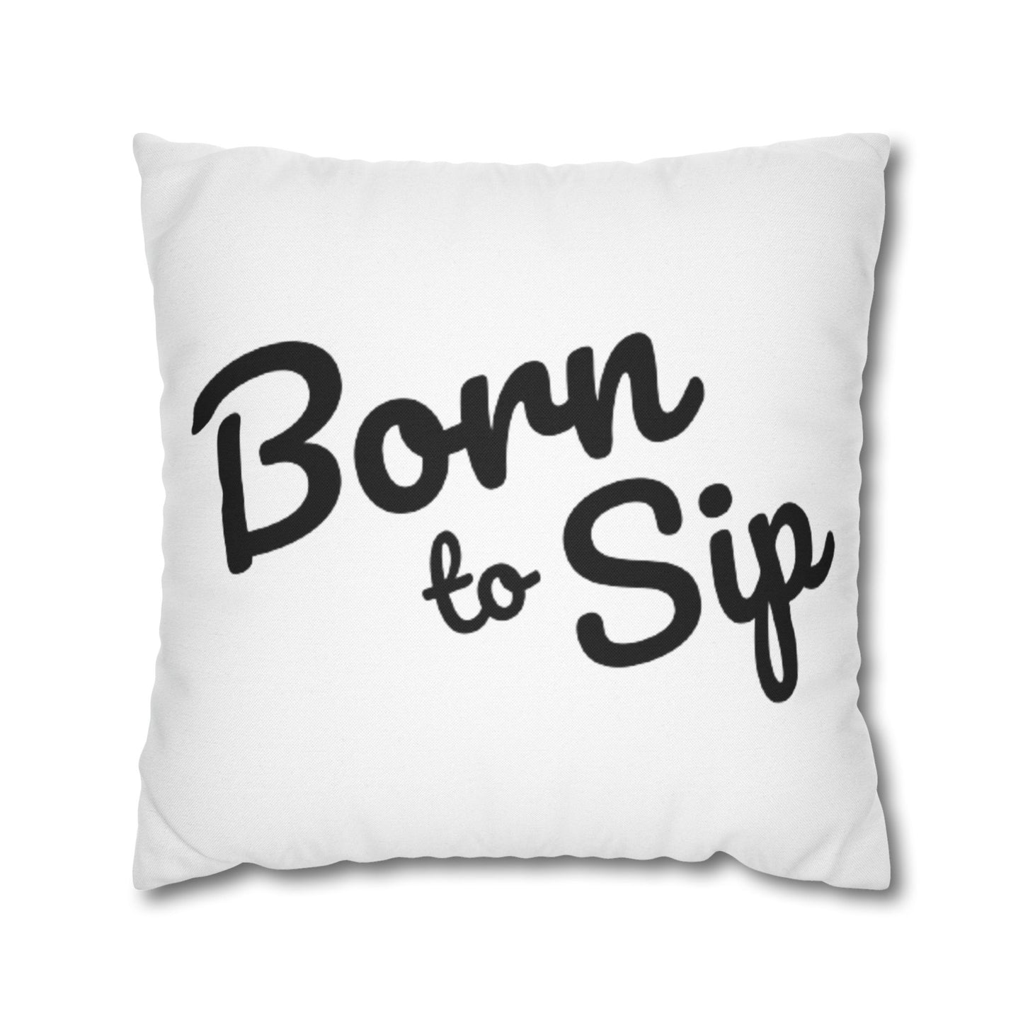 Born To Sip “statement pillow” Polyester Square Pillowcase