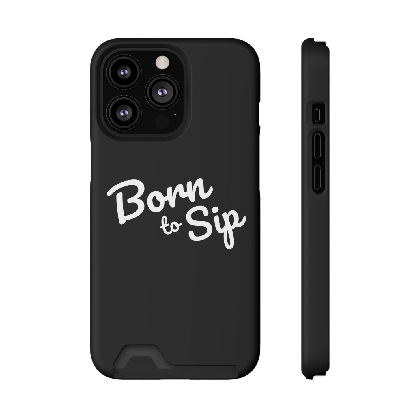Born to Sip - Phone Case with Card Holder