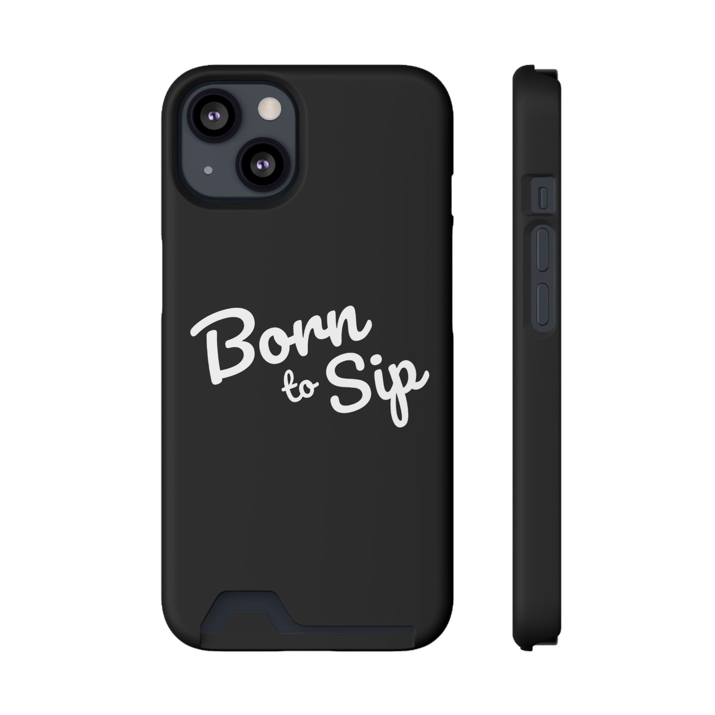 Born to Sip - Phone Case with Card Holder