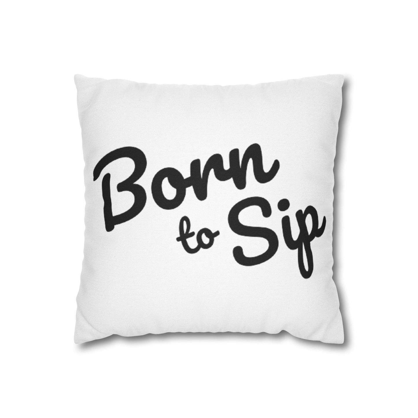 Born To Sip “statement pillow” Polyester Square Pillowcase