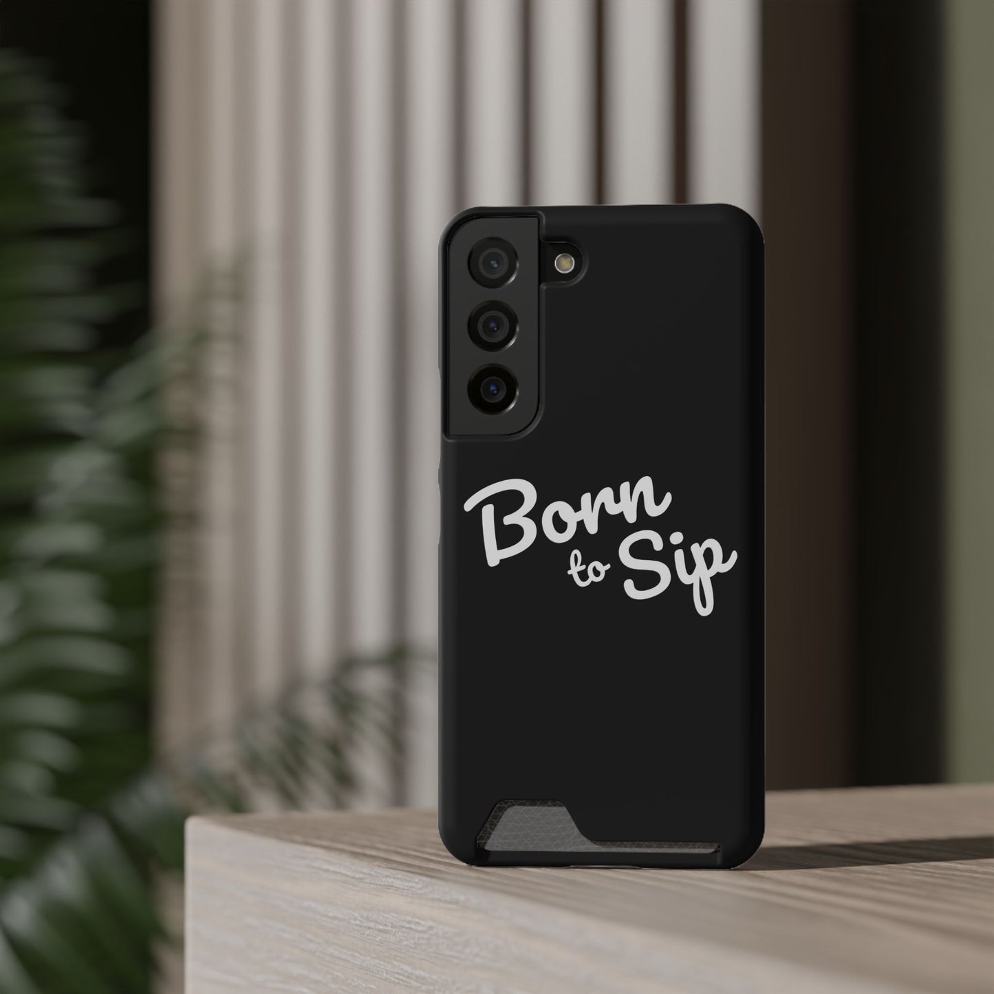 Born to Sip - Phone Case with Card Holder