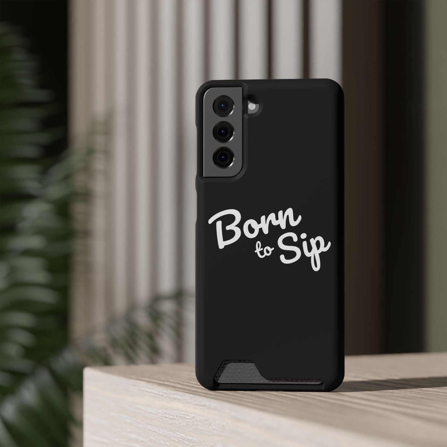 Born to Sip - Phone Case with Card Holder