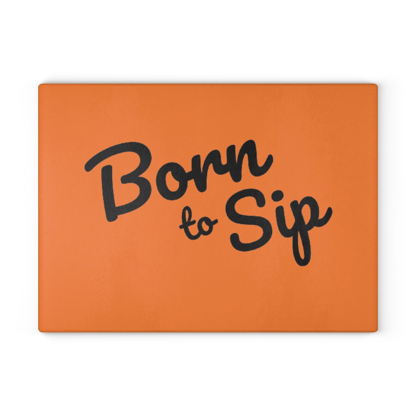 Born to Sip Glass Cutting Board