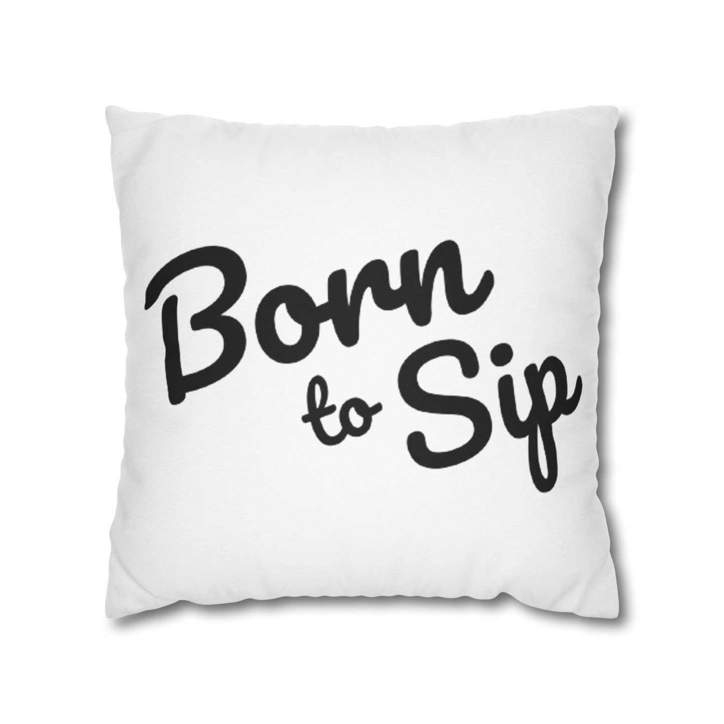 Born To Sip “statement pillow” Polyester Square Pillowcase