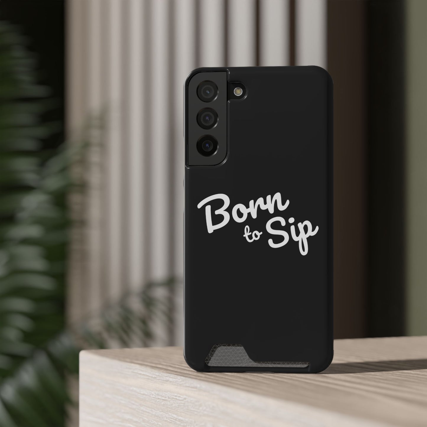 Born to Sip - Phone Case with Card Holder