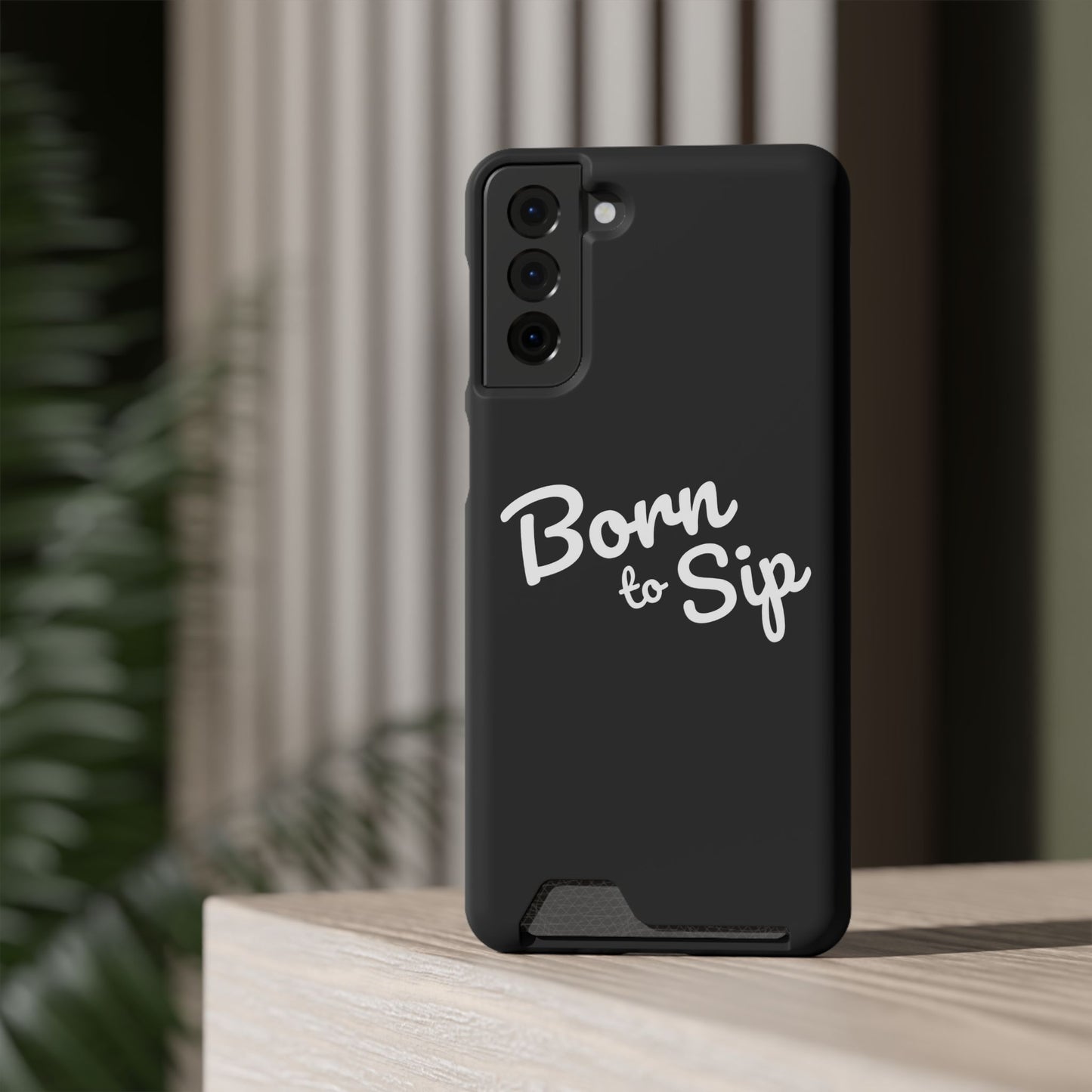 Born to Sip - Phone Case with Card Holder