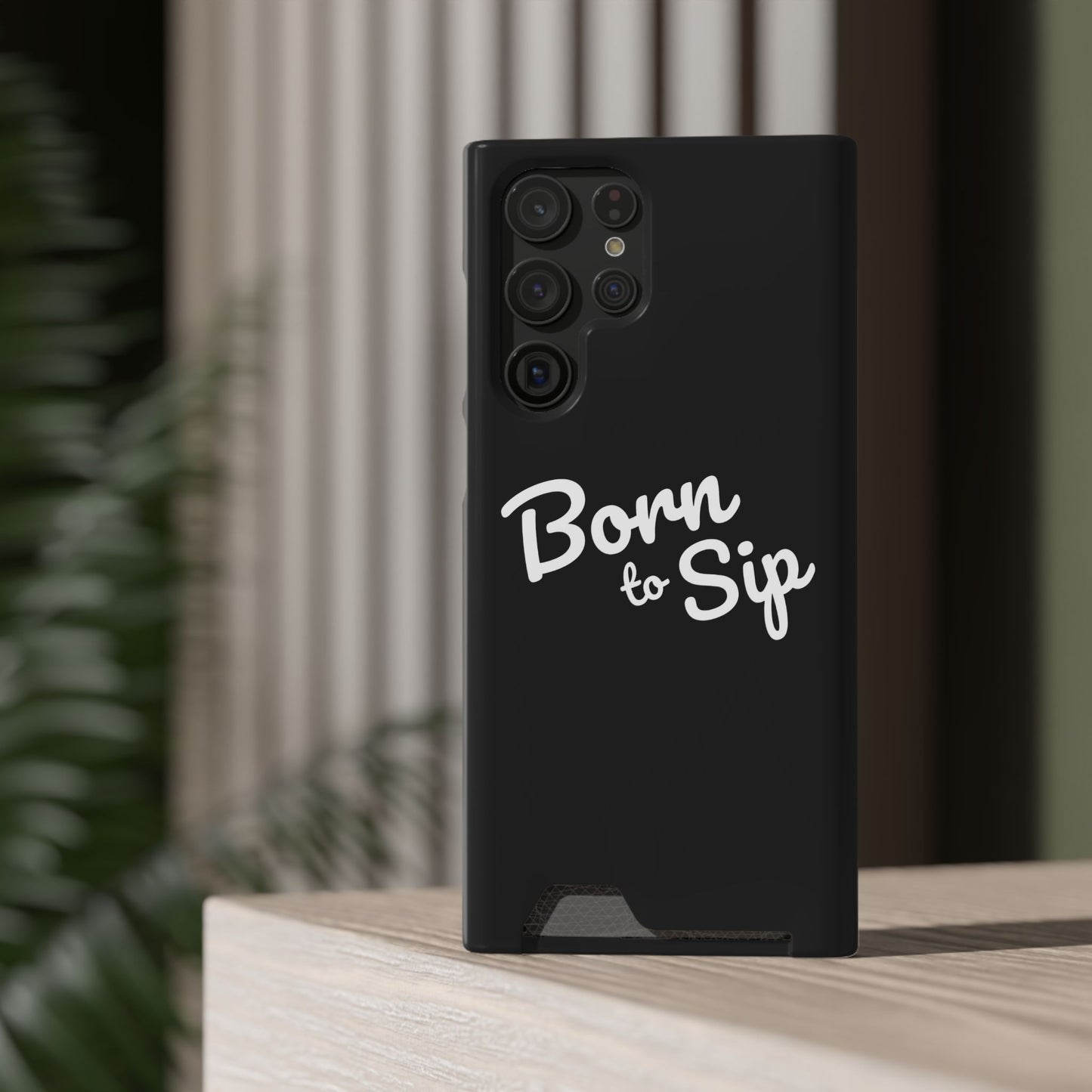 Born to Sip - Phone Case with Card Holder