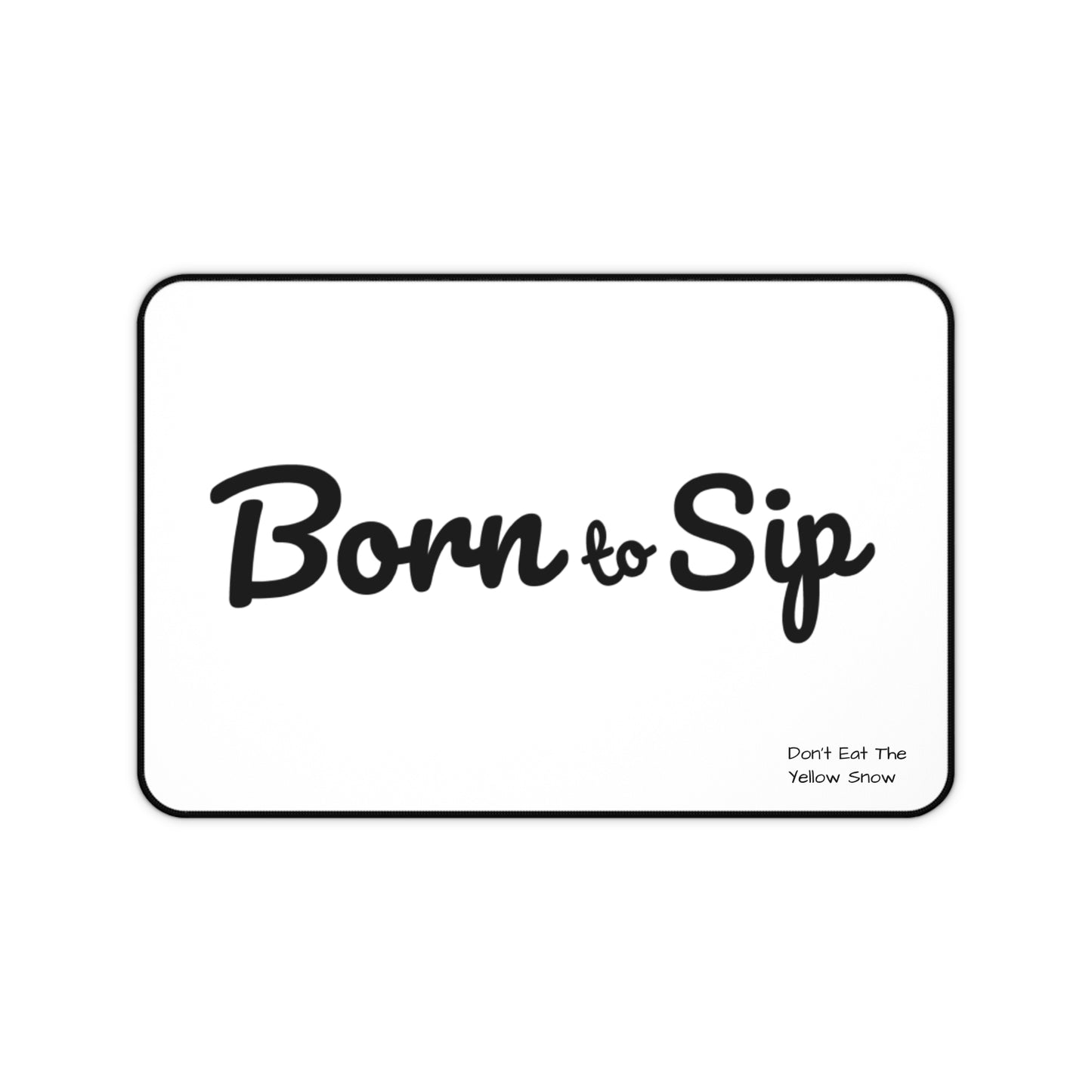 Born to Sip Desk Mat