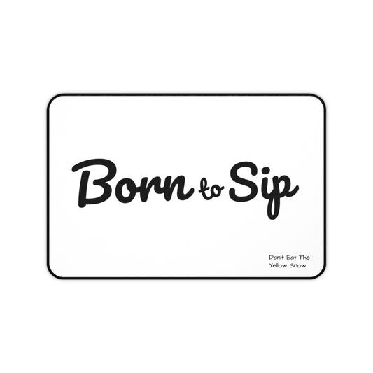 Born to Sip Desk Mat