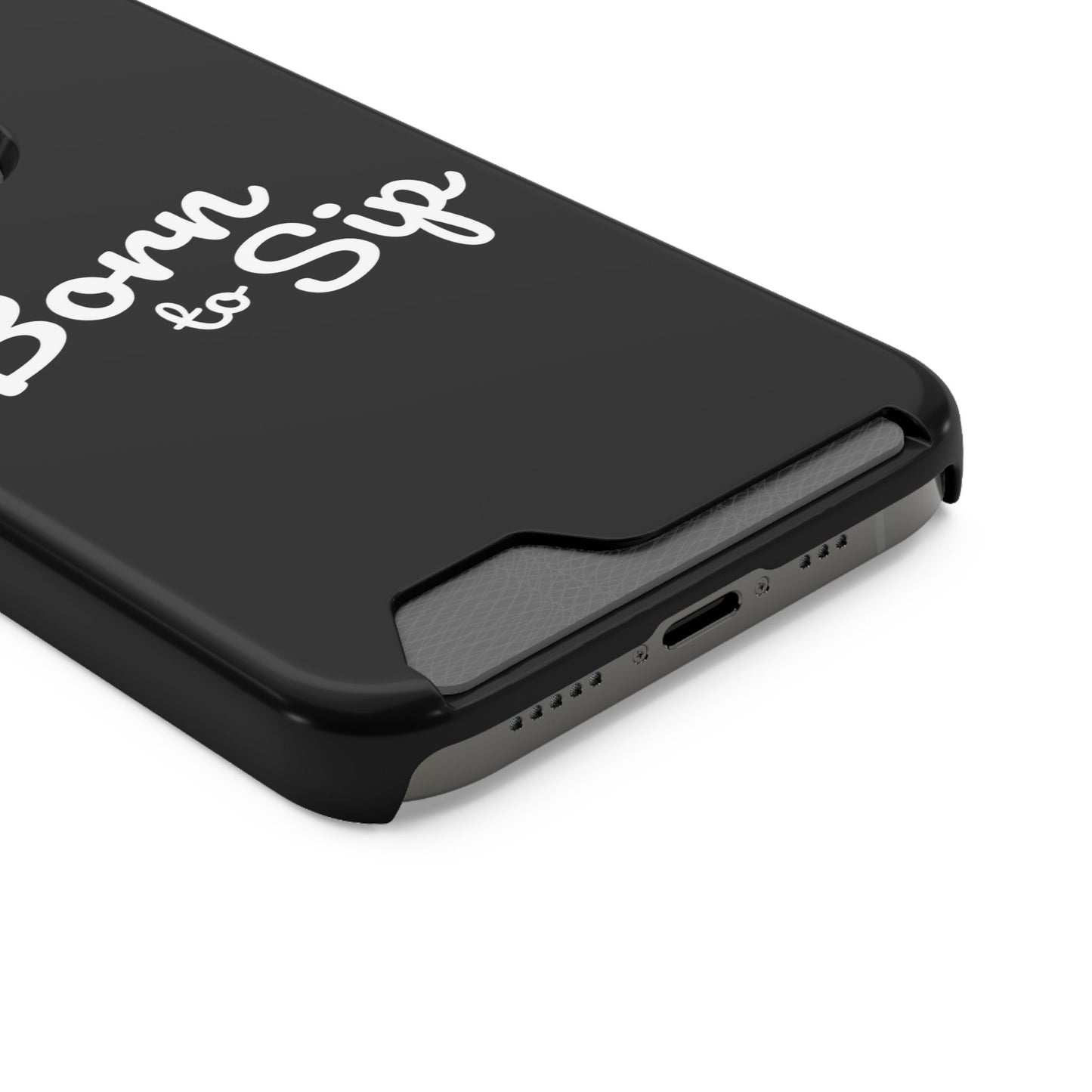 Born to Sip - Phone Case with Card Holder