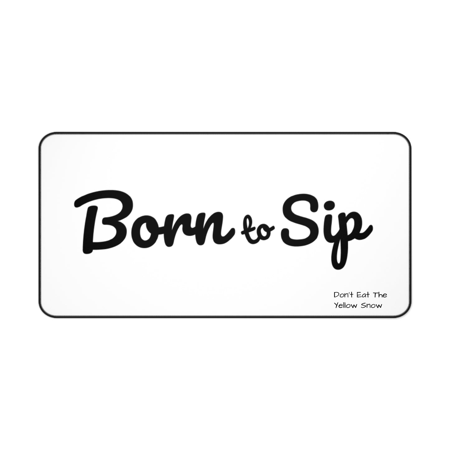 Born to Sip Desk Mat