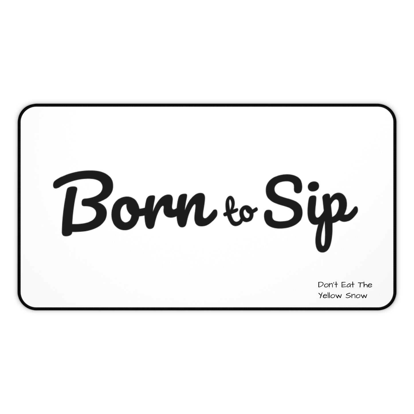 Born to Sip Desk Mat