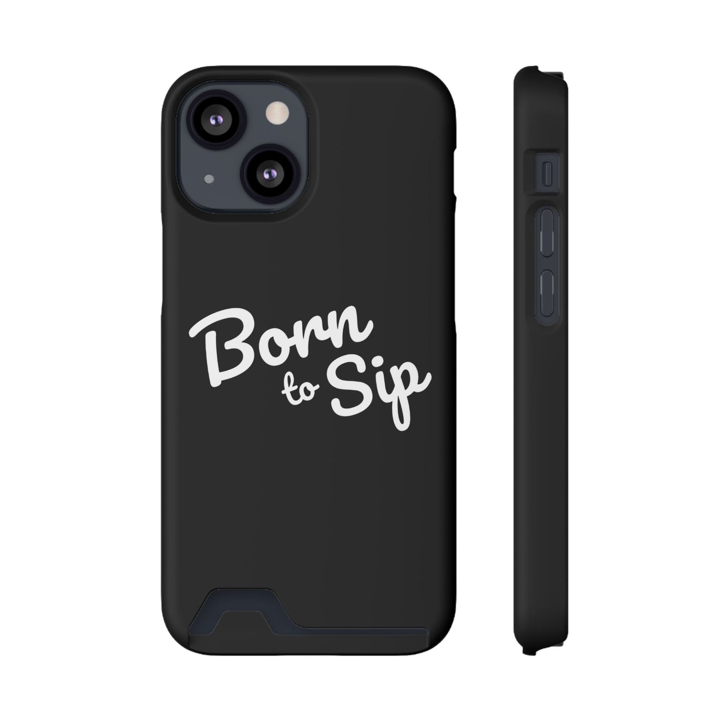 Born to Sip - Phone Case with Card Holder