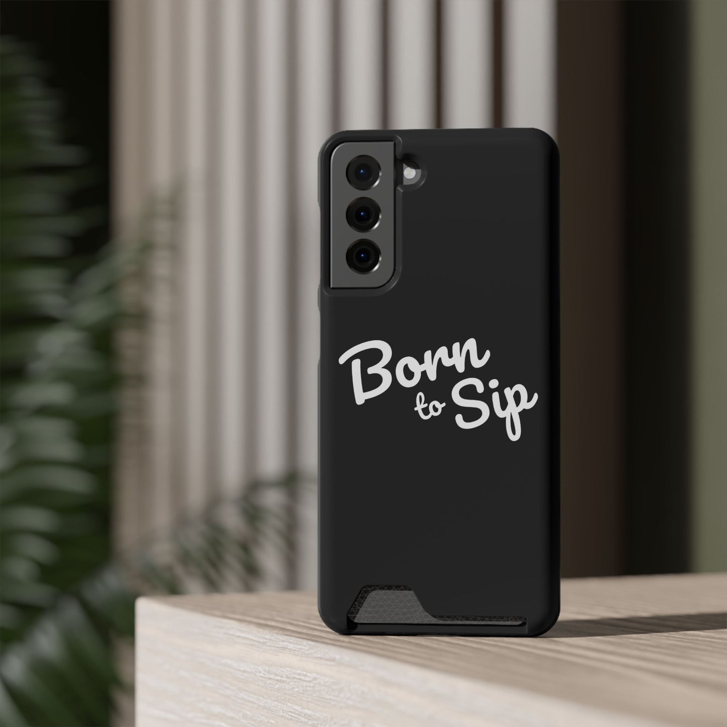 Born to Sip - Phone Case with Card Holder