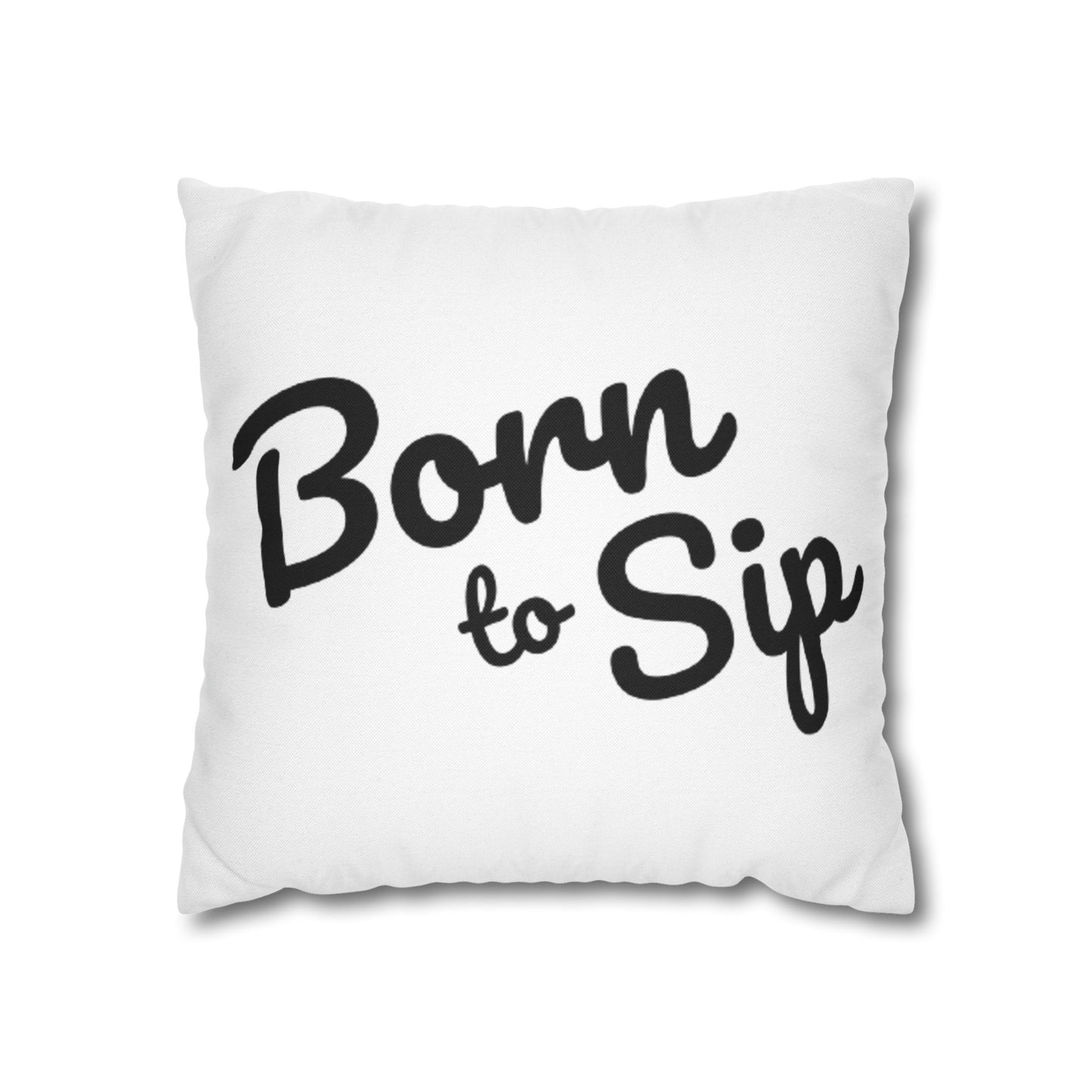 Born To Sip “statement pillow” Polyester Square Pillowcase